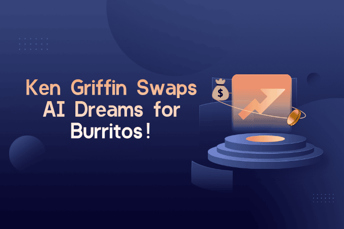 Ken Griffin Swaps AI Dreams for Burritos—What’s Behind the Palantir-to-Chipotle Trade?