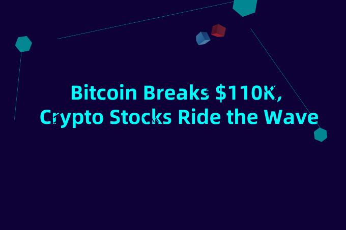 Bitcoin Breaks $110K, Crypto Stocks Ride the Wave