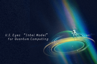 U.S. Eyes “Intel Model” for Quantum Computing—Government as Shareholder