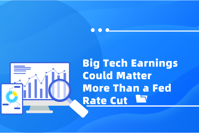 Big Tech Earnings Could Matter More Than a Fed Rate Cut